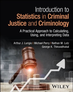 Introduction to Statistics in Criminal Justice and Criminology by Arthur J. Lurigio, Michael Perry, Nathan M. Lutz & George K. Thiruvathukal