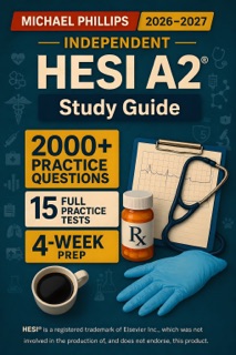 Independent Hesi A2 Study Guide by Michael Phillips