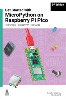 Get Started with MicroPython on Raspberry Pi Pico by Gareth Halfacree & Ben Everard