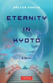 Eternity in Kyoto: A Novel - Héctor García