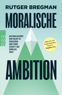 Moralische Ambition by Rutger Bregman