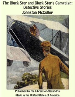 The Black Star and Black Star's Campaign: Detective Stories by Johnston McCulley