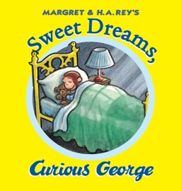 Sweet Dreams, Curious George - Margret Rey & H.A. Rey