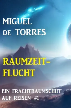 Read: Ein Book Frachtraumschiff auf Reisen 1: Raumzeitflucht