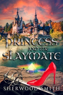 The Princess and the Slaymate by Sherwood Smith