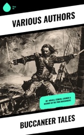 Buccaneer Tales - Jules Verne, Charles Dickens, Robert Louis Stevenson, James Fenimore Cooper, Edgar Allan Poe, William Hope Hodgson, Jeffery Farnol, Howard Pyle, Jack London, Arthur Conan Doyle, Richard Le Gallienne, Walter Scott, Frederick Ferdinand Moore, Daniel Defoe, Alexandre Dumas, Charles Ellms, Frederick Marryat, John Masefield, Rafael Sabatini, Harold MacGrath, Joseph Lewis French, Clarence Henry Haring, Harry Collingwood, Stanley Lane-Poole, Charles Boardman Hawes, L. Frank Baum, J. M. Barrie, R. M. Ballantyne, G. A. Henty, J. D. Jerrold Kelley, Stephen W. Meader, Robert E. Howard, F. Scott Fitzgerald, Ralph D. Paine, Captain Charles Johnson, W. H. G. Kingston, Currey E. Hamilton, John Esquemeling, Percy F.Westerman, J. Allan Dunn & William MacLeod Raine