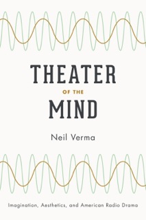 Theater of the Mind by Neil Verma