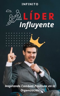 Líder Influyente: Inspirando Cambios Positivos en la Organización by INFINITO