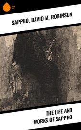 The Life and Works of Sappho - Sappho & David M. Robinson