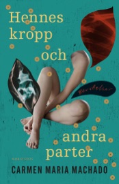 Hennes kropp och andra parter - Carmen Maria Machado