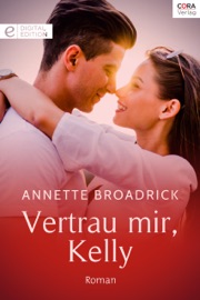 Vertrau mir, Kelly - Annette Broadrick & Renate Moreira