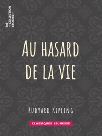 Au hasard de la vie - Rudyard Kipling & Théo Varlet