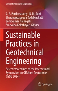 Sustainable Practices in Geotechnical Engineering by C. R. Parthasarathy, B. M. Sunil, Sharanappagouda Kadabinakatti, Lohitkumar Nainegali & Sreevalsa Kolathayar