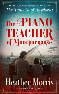 The Piano Teacher of Montparnasse by Heather Morris