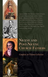 Nicene and Post-Nicene Church Fathers: Complete 28 Volume Collection - Constantine, Pope Leo I, Pope Gregory I, Pope Gregory II, Augustine of Hippo, John Chrysostom, Eusebius of Caesarea, Scholasticus Socrates, Sozomen, Theodoret, Rufinus, Athanasius of Alexandria, Gregory of Nyssa, Saint Jerome, Cyril of Jerusalem, Gregory of Nazianzus, Basil of Caesarea, Hilary of Poitiers, John of Damascus, Ambrose of Milan, Sulpicius Severus, Vincent Of Lerins, John Cassian, Ephrem the Syrian, Aphrahat, Philip Schaff, Alexander Roberts, James Donaldson & Arthur Cleveland Coxe
