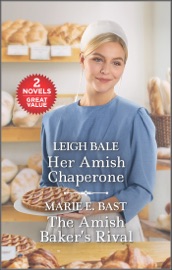 Her Amish Chaperone and The Amish Baker's Rival - Leigh Bale & Marie E. Bast