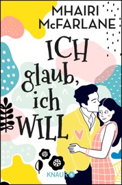 Ich glaub, ich will - Mhairi McFarlane