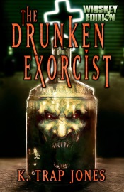The Drunken Exorcist - K. Trap Jones