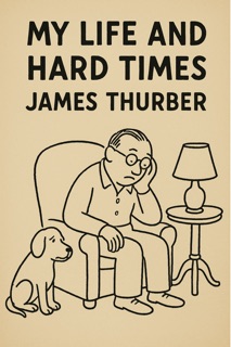 My Life and Hard Times by James Thurber