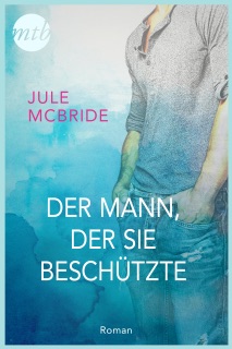 Der Mann, der sie beschützte by Jule McBride