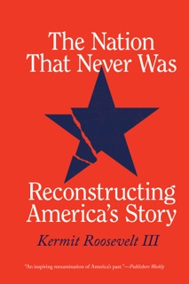 The Nation That Never Was by Kermit Roosevelt