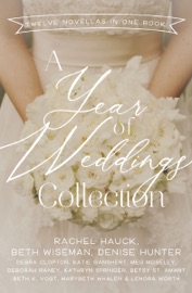 A Year of Weddings - Denise Hunter, Deborah Raney, Betsy St. Amant, Rachel Hauck, Lenora Worth, Meg Moseley, Marybeth Mayhew Whalen, Beth Wiseman, Debra Clopton, Kathryn Springer, Katie Ganshert & Beth K Vogt