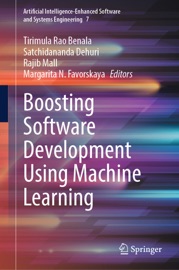 Boosting Software Development Using Machine Learning - Tirimula Rao Benala, Satchidananda Dehuri, Rajib Mall & Margarita N. Favorskaya