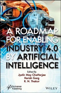 A Roadmap for Enabling Industry 4.0 by Artificial Intelligence by Jyotir Moy Chatterjee, Harish Garg & R. N. Thakur