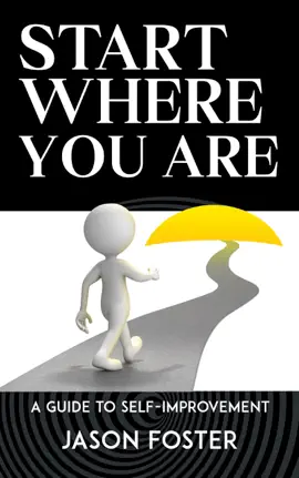 Start Where You Are - A Guide to Self-Improvement