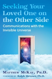 Seeking Your Loved One on the Other Side - Matthew McKay & Ralph Metzner