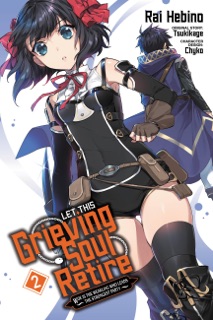Let This Grieving Soul Retire, Vol. 2 (manga) by Tsukikage, Chyko, Rai Hebino, John Neal & Chiho Christie