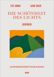 Die Schönheit des Lichts - Etel Adnan & Laure Adler