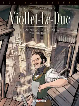 Read: Les Bâtisseurs T01 Book - Viollet-le-Duc - L'homme qui ressuscita Notre-Dame