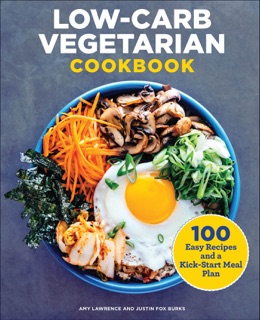 Low-Carb Vegetarian Cookbook by Amy Lawrence & Justin Fox Burks