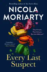 Every Last Suspect: The gripping new thriller novel from the bestselling author of YOU NEED TO KNOW, for fans of Sally Hepworth, Nina Simon and Jessie Stephens