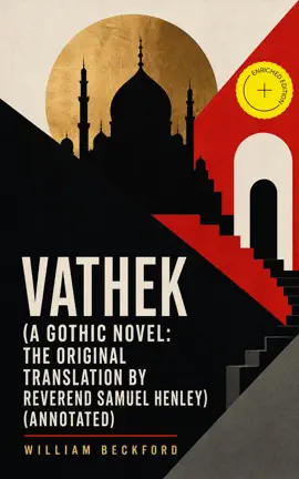 Vathek (A Gothic Novel: the Original Translation by Reverend Samuel Henley) (Annotated)