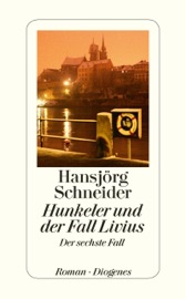 Hunkeler und der Fall Livius - Hansjörg Schneider