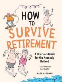 How to Survive Retirement - Kate Freeman & Ian Baker