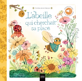 Contes de la nature - L'abeille qui cherchait sa place - Gilles Diederichs & Violaine Costa