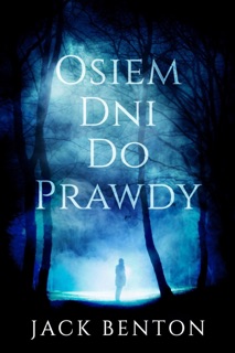 Osiem Dni Do Prawdy by Jack Benton