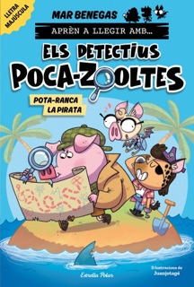 Aprèn a llegir amb Els detectius Poca-zooltes 5. Pota-ranca la pirata by Mar Benegas