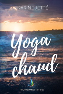 Yoga Chaud  Nouvelle lesbienne, romance lesbienne, feel good et spicy by Karine Jette & Homoromance Éditions - Livres Lesbiens
