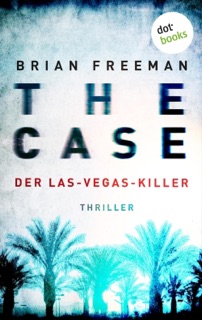 THE CASE - Der Las-Vegas-Killer - Ein Fall für Detective Stride 2 by Brian Freeman