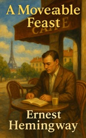 A Moveable Feast - Ernest Hemingway