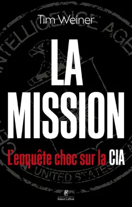 La Mission - L'enquête choc sur la CIA