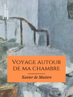 Voyage autour de ma chambre by Xavier de Maistre & Charles Augustin Sainte-Beuve