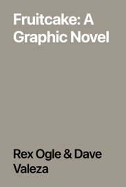 Fruitcake: A Graphic Novel - Rex Ogle & Dave Valeza