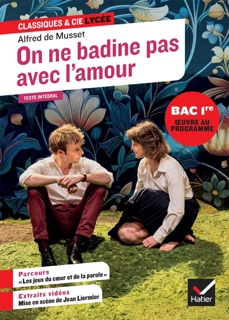 On ne badine pas avec l'amour (oeuvre au programme du Bac de français 2026, 1re générale & techno) by Alfred de Musset, Johan Faerber & Florian Pennanech
