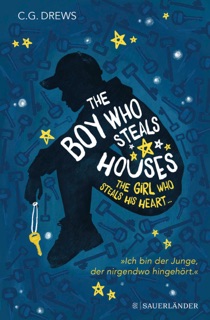 The Boy Who Steals Houses: The Girl Who Steals His Heart by C.G. Drews