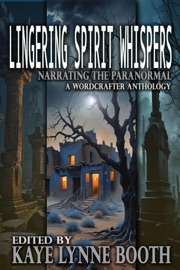 Lingering Spirit Whispers - Kaye Lynne Booth, Roberta Eaton Cheadle, Julie Goodswen, Christa Planko, Laurel McHargue, Jeff Bowles, Arthur Rosch, Enid Holden, Stevie Turner, Tom Johnson & S.L. Kretschmer